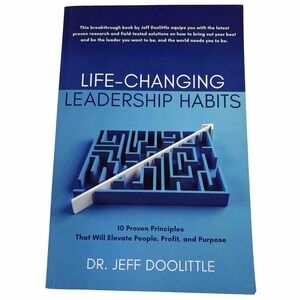 Life-Changing Leadership Habits: 10 Proven Principles That Will Elevate Peopl...